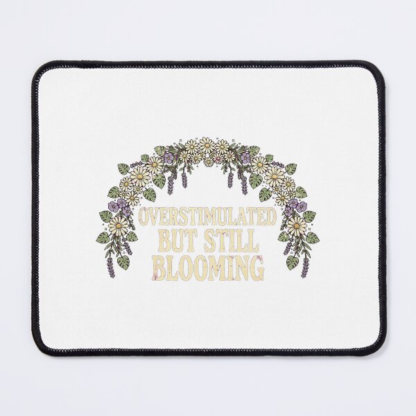 Item preview, OVERSTIMULATED BUT STILL BLOOMING designed and sold by hosse85 art.
