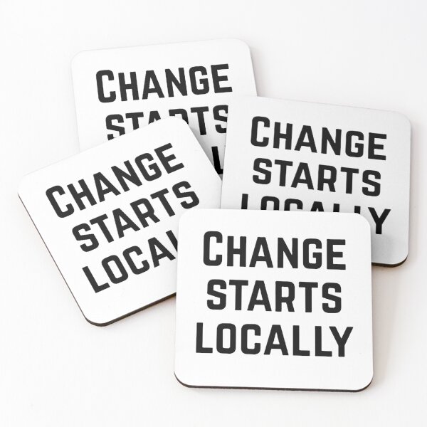 Item preview, Change Starts Locally designed and sold by 3owlsinajacket.