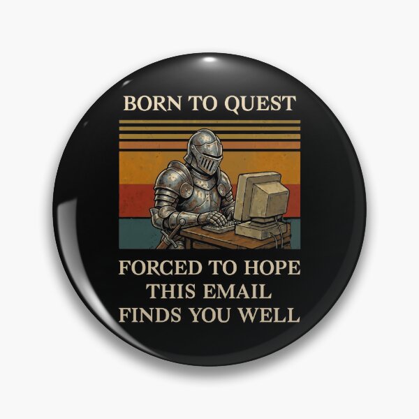 Item preview, Born To Quest Forced To Email Knight Office Humor designed and sold by d247.