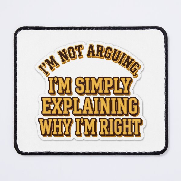Item preview, Not Arguing Explaining Why I Am Right Typography designed and sold by Plot Twist Supply.