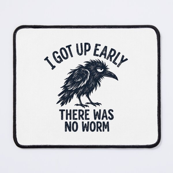 Item preview, Grumpy Crow, I Got Up Early No Worm, Bird Lover Humor designed and sold by SheraGeschke.