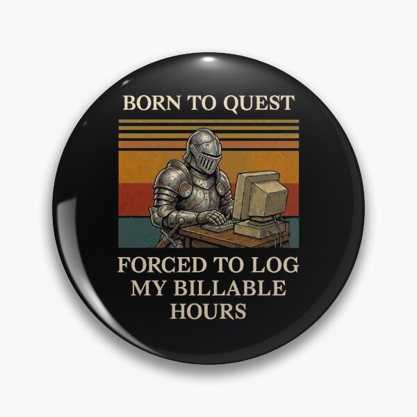 Item preview, Born To Quest Forced To Log Billable Hours Knight designed and sold by d247.
