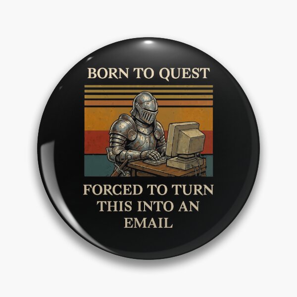 Item preview, Born To Quest Forced To Email Knight Office Humor designed and sold by d247.