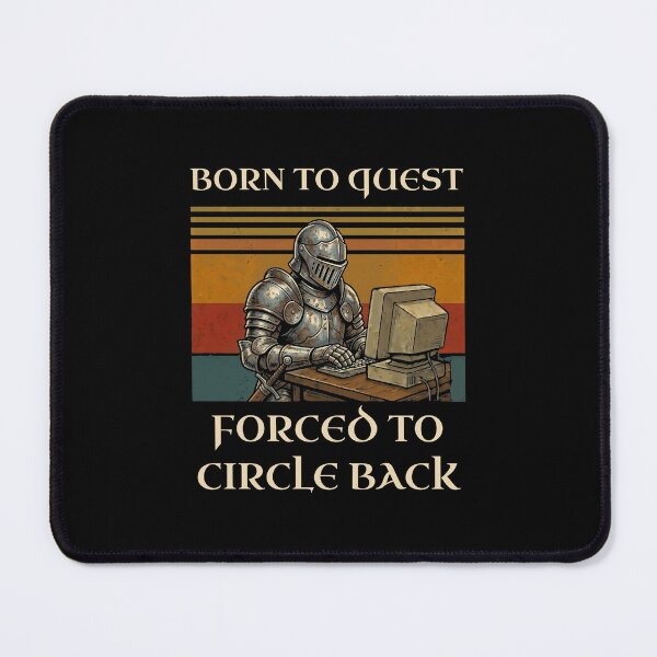 Item preview, Born to Quest Forced to Circle Back Knight Gamer designed and sold by d247.