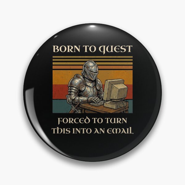 Item preview, Born To Quest Forced To Email Knight PC Gamer designed and sold by d247.
