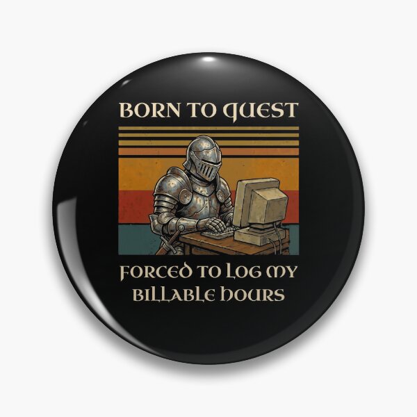 Item preview, Born to Quest Forced to Log Billable Hours Knight Humor designed and sold by d247.