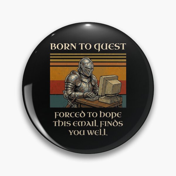 Item preview, Born To Quest Forced To Email Knight Humor designed and sold by d247.