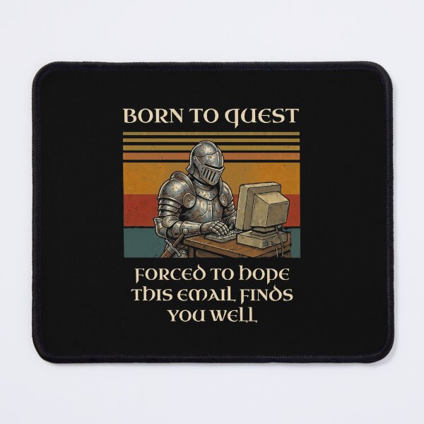 Item preview, Born To Quest Forced To Email Knight Humor designed and sold by d247.