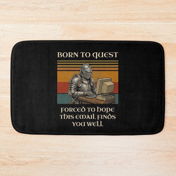 Item preview, Born To Quest Forced To Email Knight Humor designed and sold by d247.