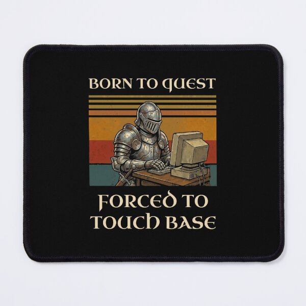 Item preview, Born To Quest Forced To Touch Base Office Knight designed and sold by d247.