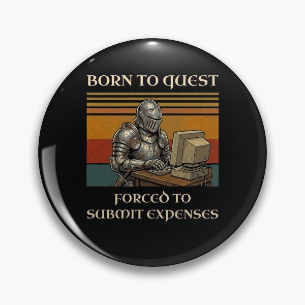 Item preview, Born To Quest Forced To Submit Expenses Knight designed and sold by d247.