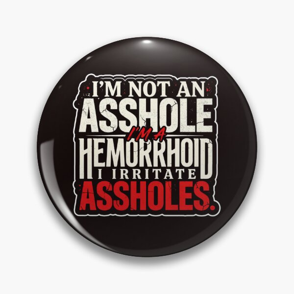 Item preview, Im Not an Asshole Im A Hemorrhoid Sarcastic Funny designed and sold by Malaryk.