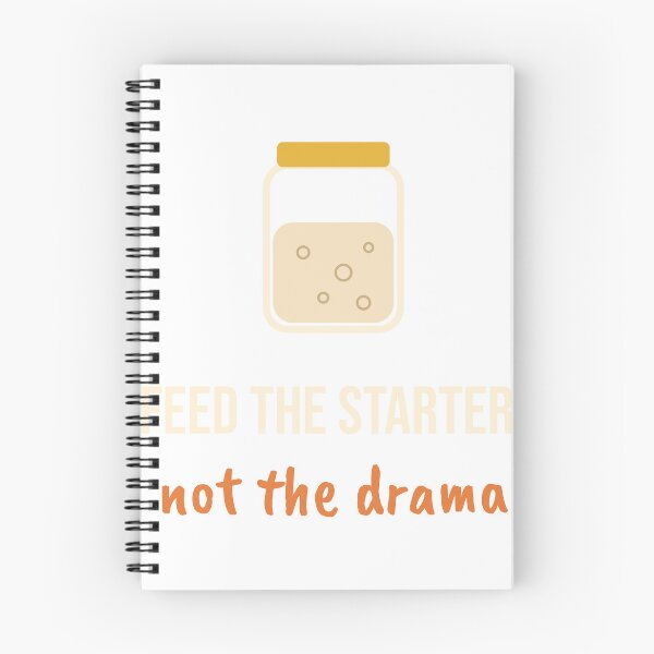 Item preview, Feed the Starter, Not the Drama designed and sold by PearlCity-Art.