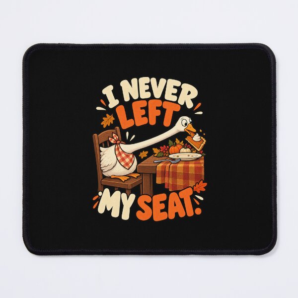 Item preview, Thanksgiving Goose Humor - I Never Left My Seat designed and sold by MOTIFOLK.