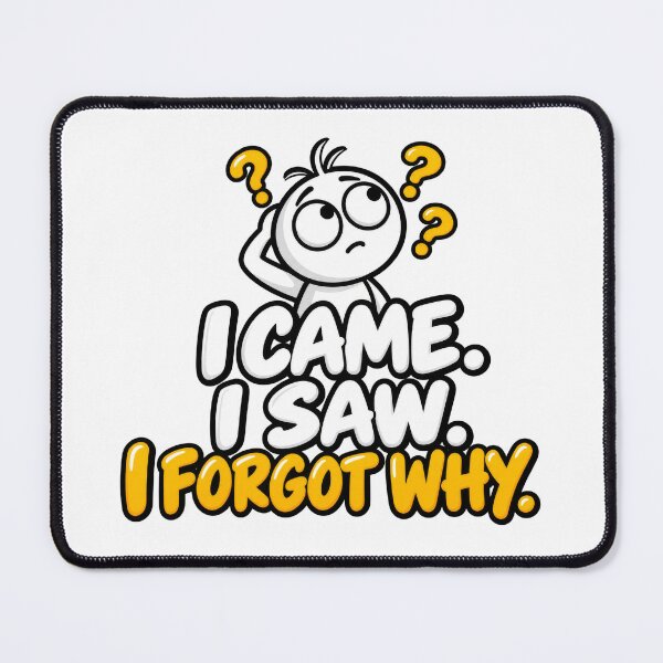 Item preview, I Came I Saw I Forgot Why – Funny Forgetful Humor designed and sold by sonsunarts.