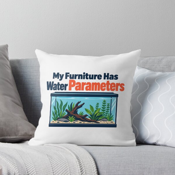 Item preview, My Furniture Has Water Parameters Aquarium Keeper Humor designed and sold by ThreadQuirk.