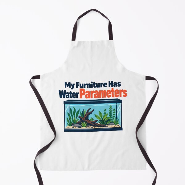 Item preview, My Furniture Has Water Parameters Aquarium Keeper Humor designed and sold by ThreadQuirk.