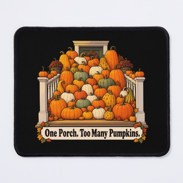 Item preview, One Porch Too Many Pumpkins Fall Porch Decor Humor designed and sold by ThreadQuirk.