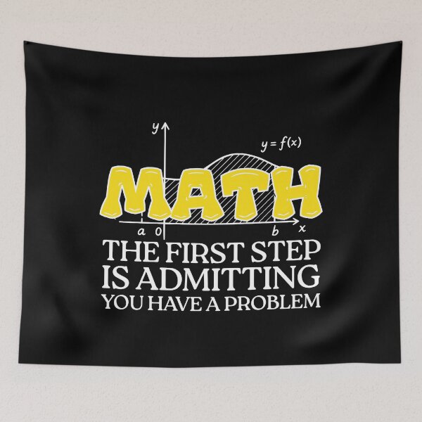Item preview,  Math The First Step is Admitting You Have A Problem   designed and sold by TAYNAROP.