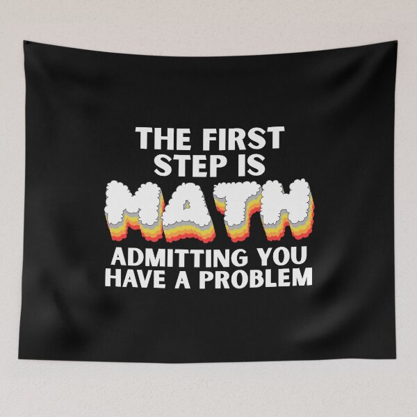 Item preview, Funny Math The First Step is Admitting You Have A Problem   designed and sold by TAYNAROP.