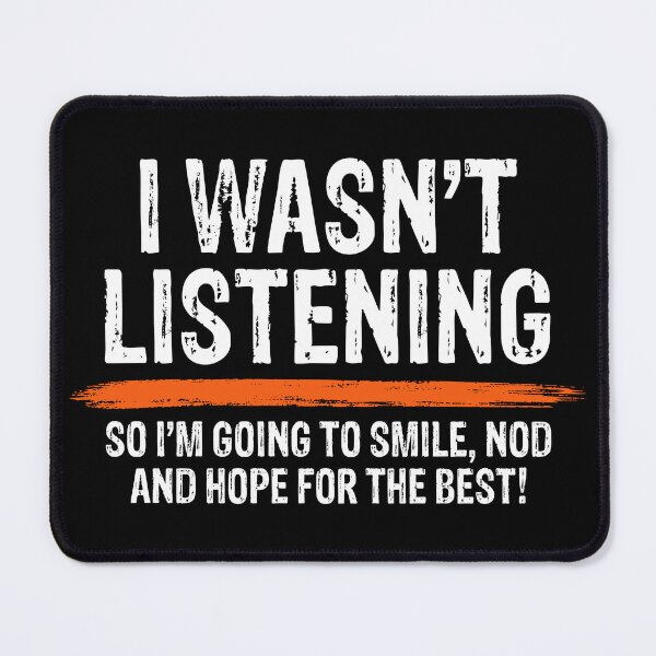 Item preview, I Wasn't Listening So I'm Going to Smile Nod and Hope for the Best Humor Sarcastic designed and sold by ProjectSingto.