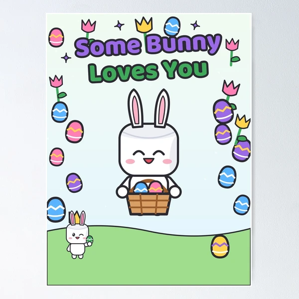 Some Bunny Loves You - Cute Easter Marshmallow Pip with Egg Basket — Poster by BiMood