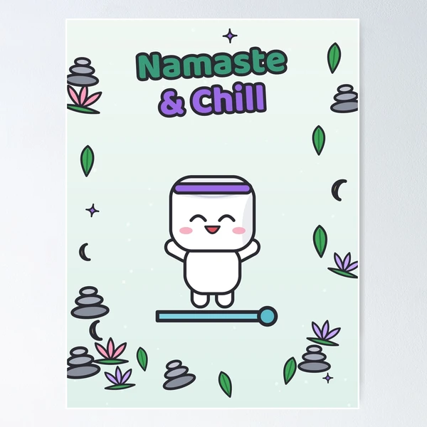 Namaste and Chill - Cute Yoga Marshmallow Pip on a Mat — Poster by BiMood