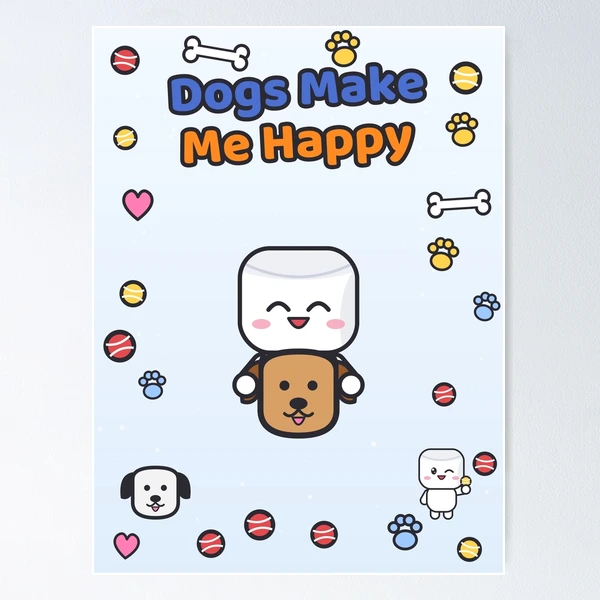 Dogs Make Me Happy - Cute Marshmallow Pip Hugging a Puppy — Poster by BiMood