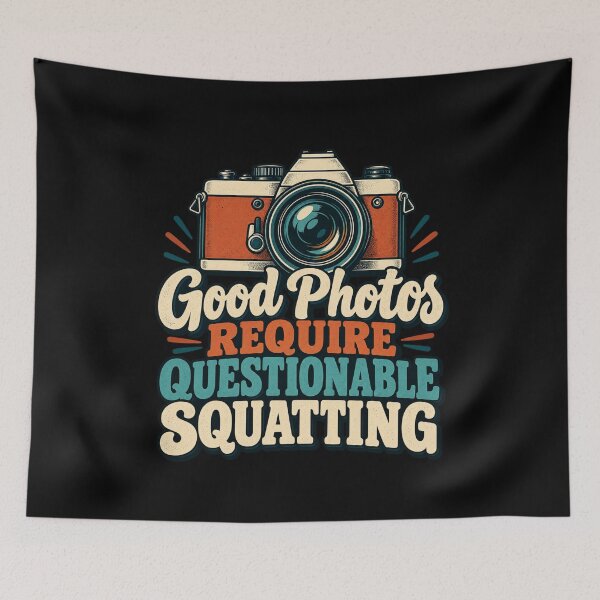 Item preview, Good Photos Require Questionable Squatting designed and sold by Good Mood Foundry.