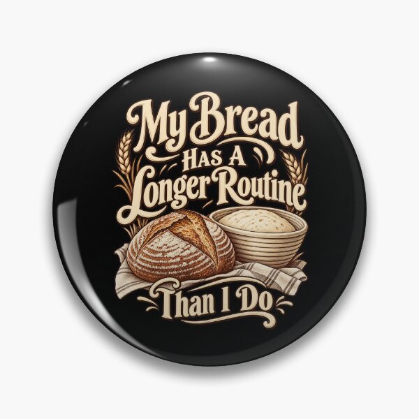 Item preview, My Bread Has A Longer Routine Than I Do designed and sold by Good Mood Foundry.