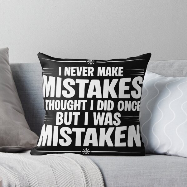 Item preview, I Never Make Mistakes – Funny Sarcastic Quote for Always Right Humor Lovers designed and sold by Teetreasure2.