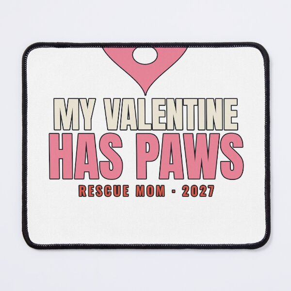 Item preview, My Valentine Has Paws Rescue Mom 2027 designed and sold by PeaksAndPrints.