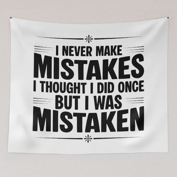 Item preview, I Never Make Mistakes – Funny Sarcastic Quote for Always Right Humor Lovers designed and sold by Teetreasure2.