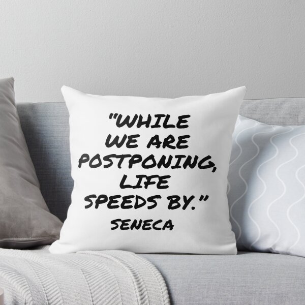 Item preview, While We Are Postponing, Life Speeds By - Seneca Quote designed and sold by 4ever-Undaunted.