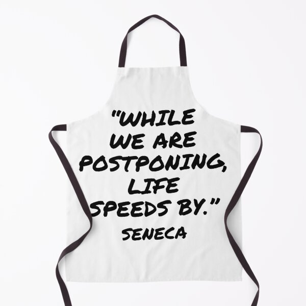 Item preview, While We Are Postponing, Life Speeds By - Seneca Quote designed and sold by 4ever-Undaunted.