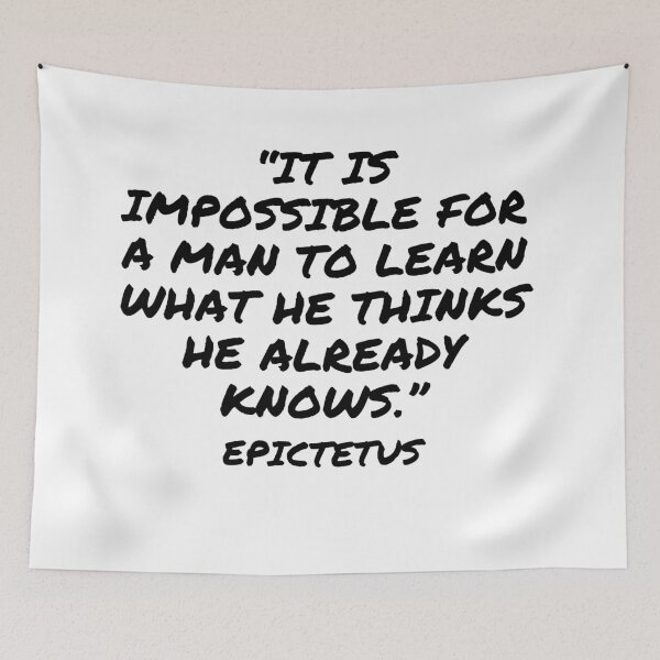 Item preview, You Can't Learn What You Think You Know - Epictetus Quote designed and sold by 4ever-Undaunted.