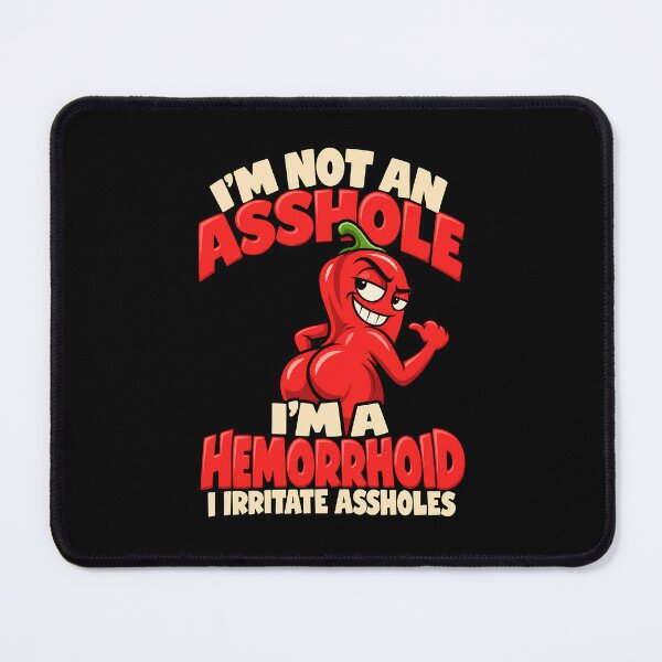 Item preview, I'm Not an Asshole I'm a Hemorrhoid I Irritate Assholes designed and sold by RICENO.