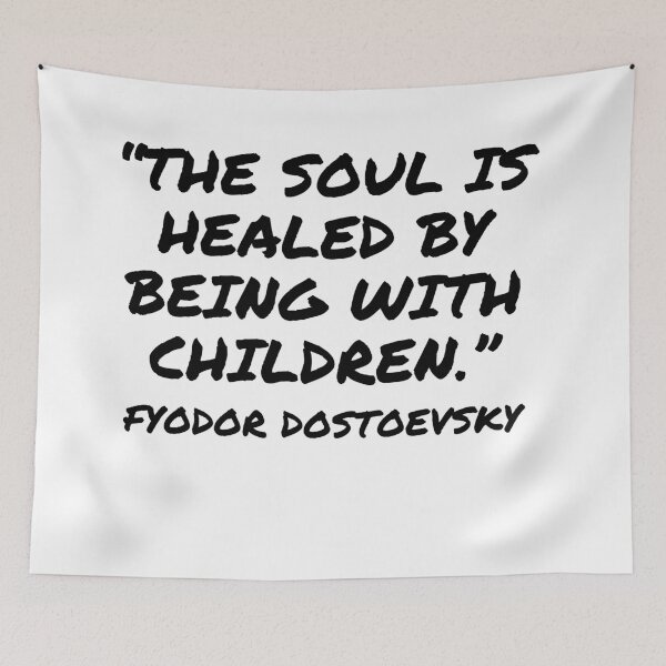 Item preview, The Soul Is Healed by Children - Fyodor Dostoevsky Quote designed and sold by 4ever-Undaunted.