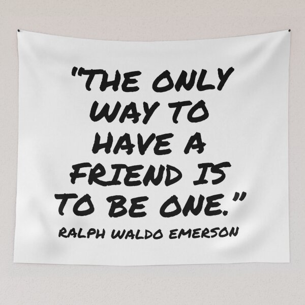 Item preview, To Have a Friend, Be One - Ralph Waldo Emerson Quote designed and sold by 4ever-Undaunted.