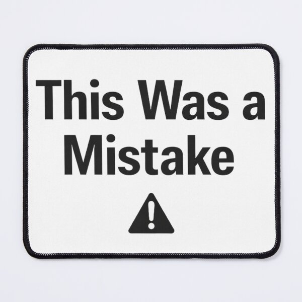 Item preview, This Was a Mistake Funny Warning Sign Sarcastic Humor Design. designed and sold by The-T-In-Retro.