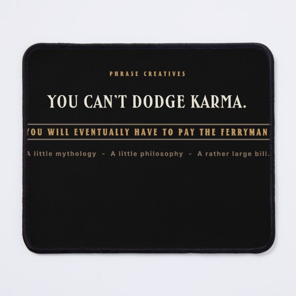 Item preview, YOU CAN'T DODGE KARMA. designed and sold by PhraseCreatives.