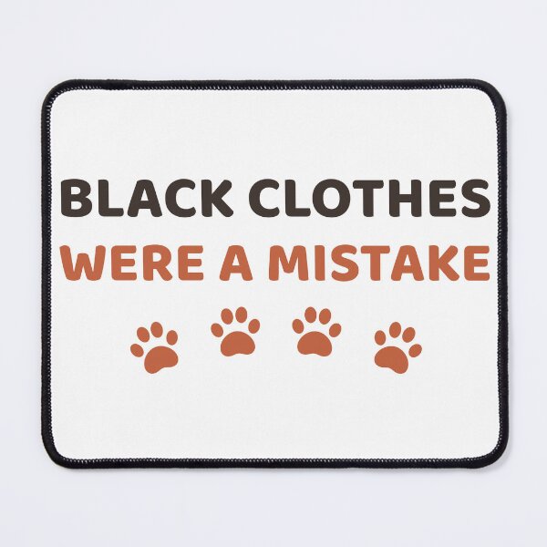 Item preview, Black Clothes Were a Mistake, Funny Pet Hair designed and sold by lilchaosanimal.