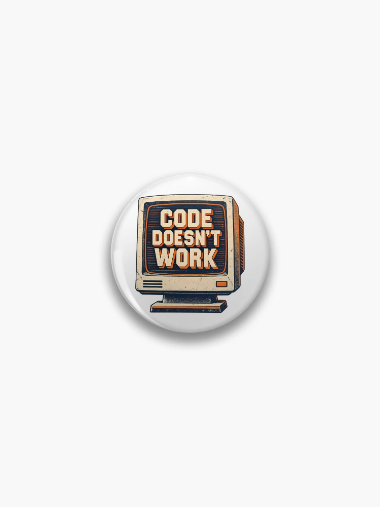 Thumbnail 1 of 3, Pin, Code Doesnt Work Funny Computer Programmer Coding Humor Retro Monito designed and sold by Photo-Sphere101.