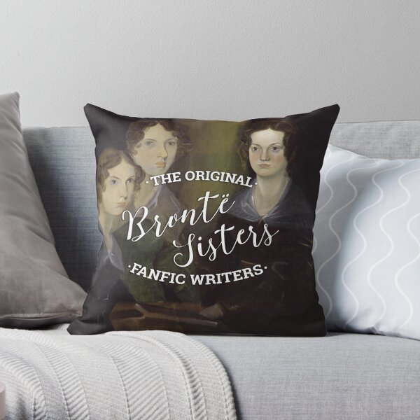 The Bronte Sisters - The Original Fanfic Writers Throw Pillow