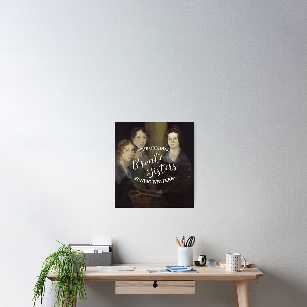 The Bronte Sisters - The Original Fanfic Writers Poster
