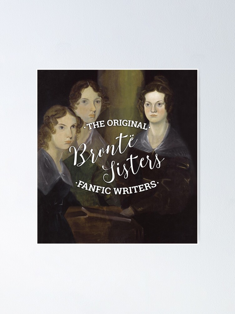 Alternate view of The Bronte Sisters - The Original Fanfic Writers Poster