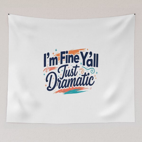 Item preview, I’m Fine Y’all Just Dramatic designed and sold by TheAchyArtist.