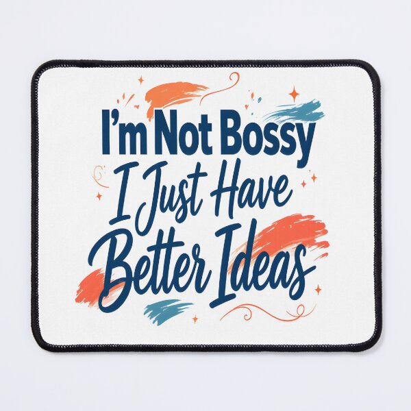 Item preview, I’m Not Bossy I Just Have Better Ideas designed and sold by TheAchyArtist.