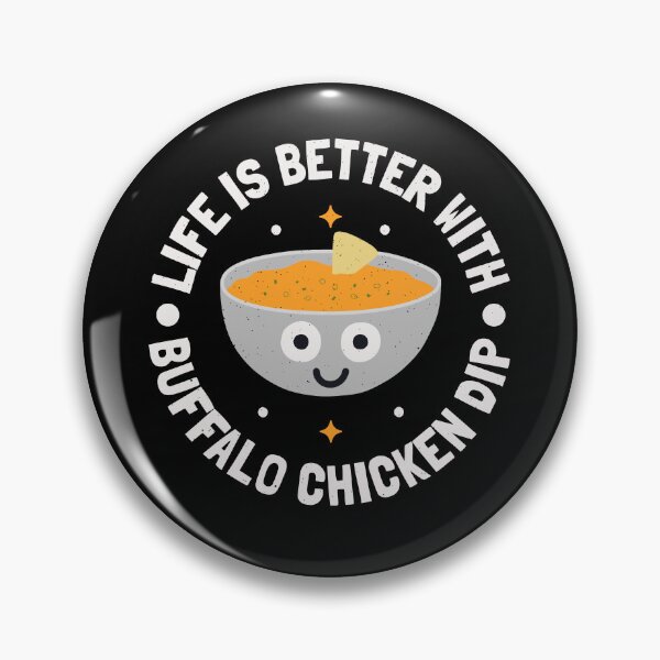Item preview, Life Is Better With Buffalo Chicken Dip - Funny Dip Lover designed and sold by TomThornton.