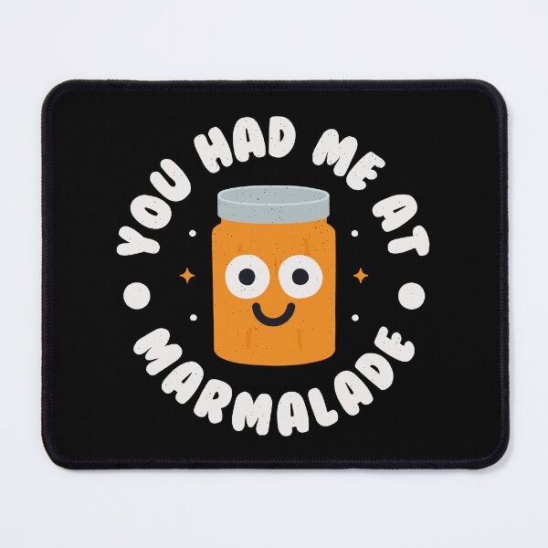 Item preview, You Had Me At Marmalade - Funny Orange Fruit Spread Lover designed and sold by TomThornton.